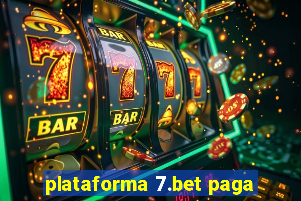 plataforma 7.bet paga