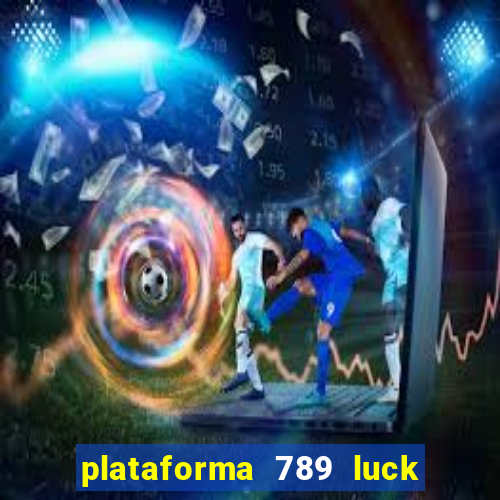 plataforma 789 luck é confiável