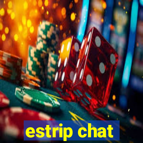 estrip chat