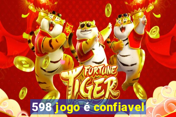 598 jogo é confiavel