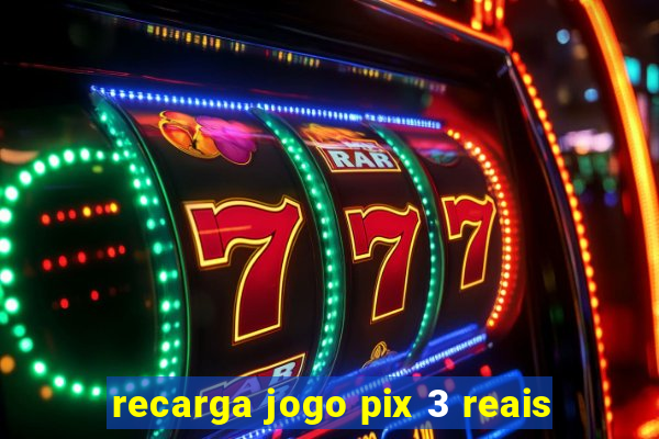 recarga jogo pix 3 reais