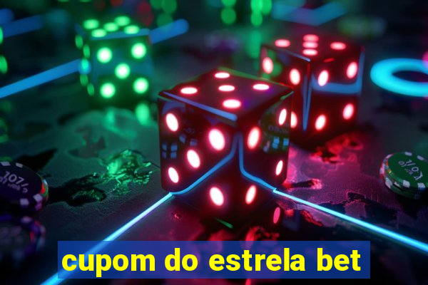 cupom do estrela bet