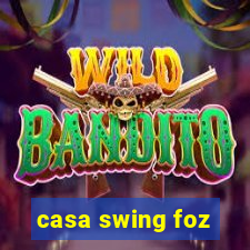 casa swing foz