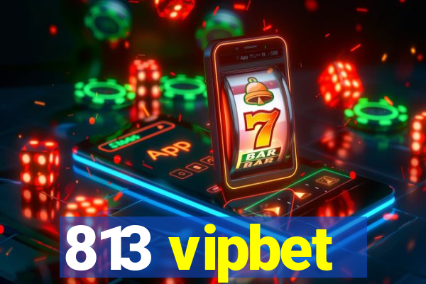 813 vipbet