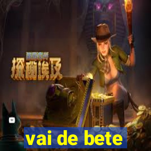 vai de bete