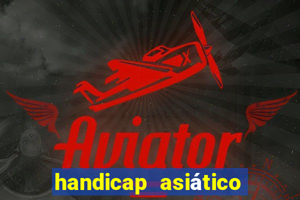 handicap asiático o que é