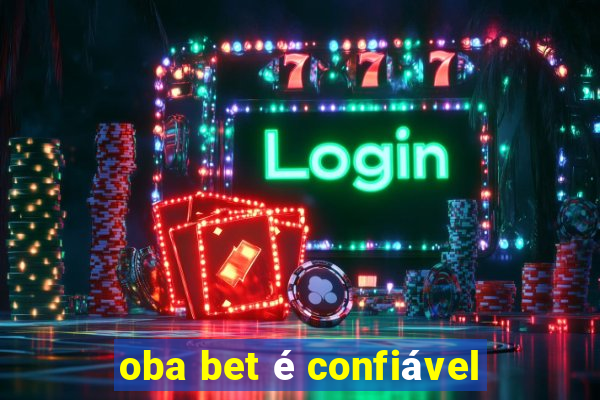 oba bet é confiável