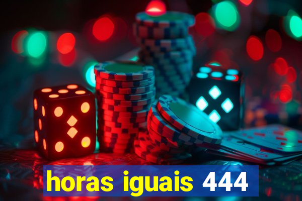 horas iguais 444