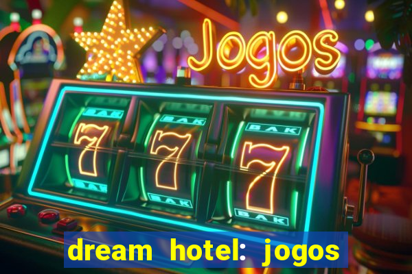 dream hotel: jogos de hotel