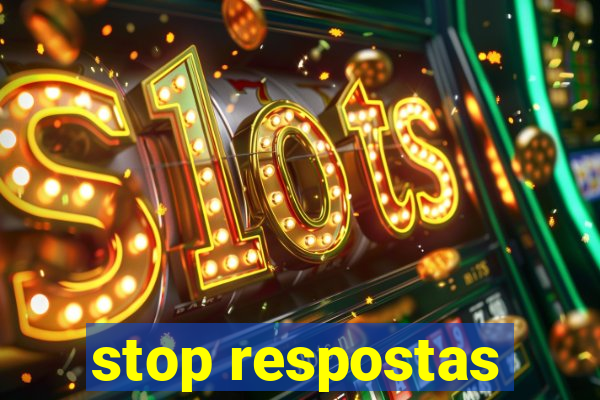 stop respostas