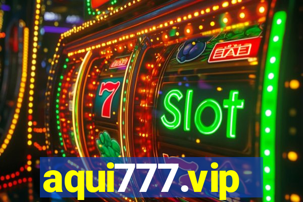 aqui777.vip