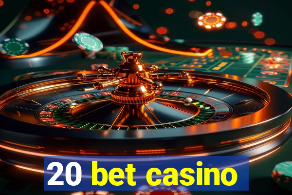 20 bet casino