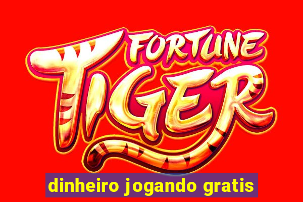 dinheiro jogando gratis