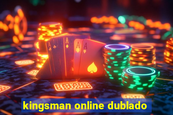 kingsman online dublado