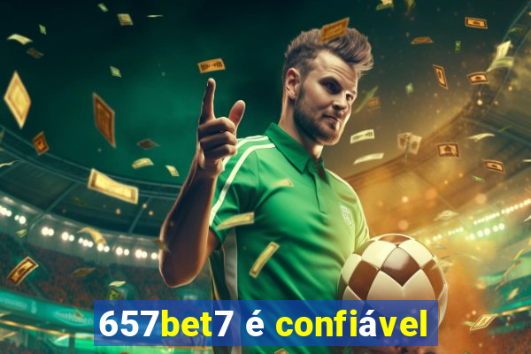 657bet7 é confiável