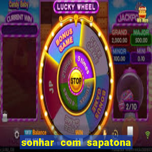 sonhar com sapatona jogo do bicho