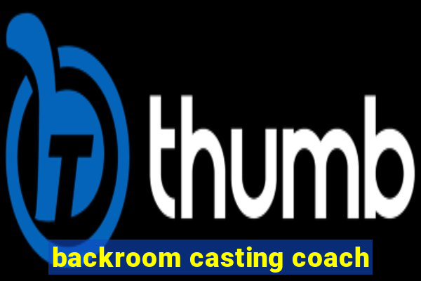 backroom casting coach