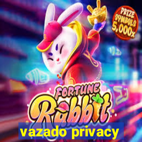 vazado privacy