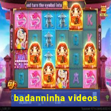 badanninha videos