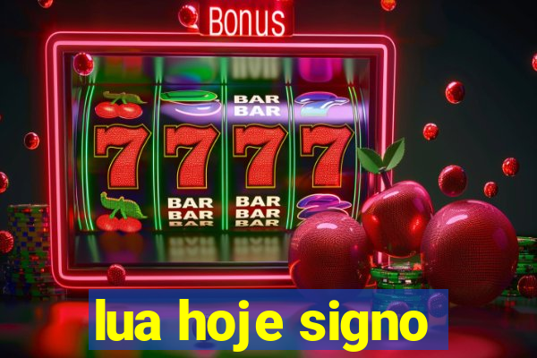 lua hoje signo