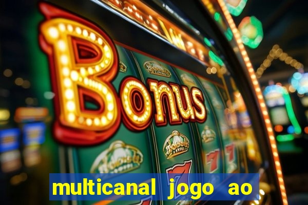 multicanal jogo ao vivo fans