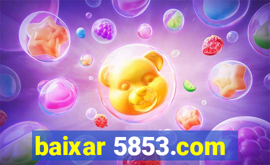 baixar 5853.com