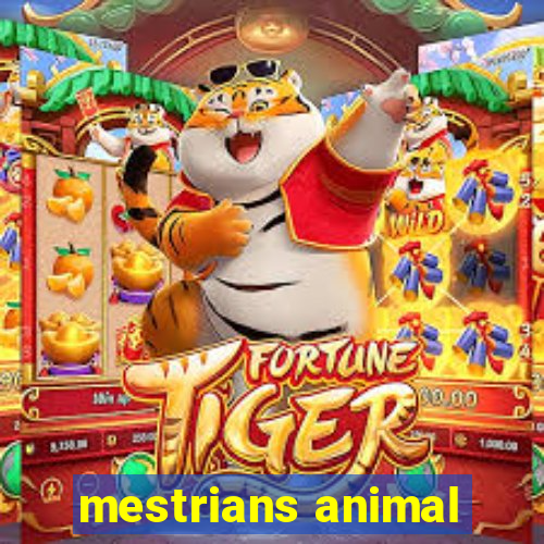 mestrians animal