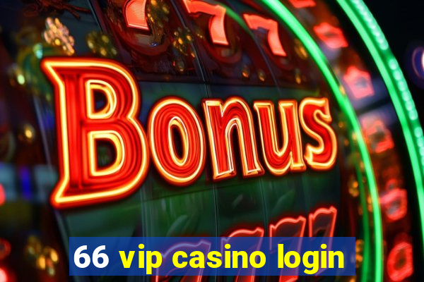 66 vip casino login