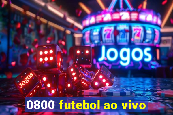 0800 futebol ao vivo