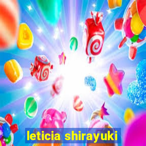 leticia shirayuki