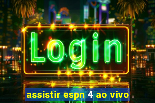 assistir espn 4 ao vivo