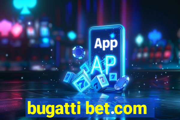 bugatti bet.com