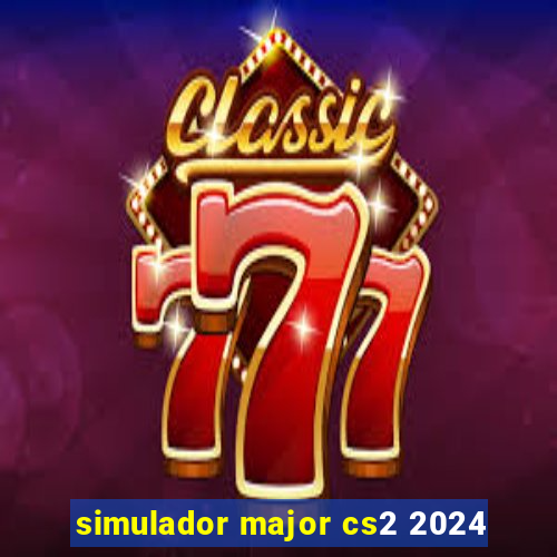 simulador major cs2 2024