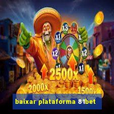 baixar plataforma 81bet