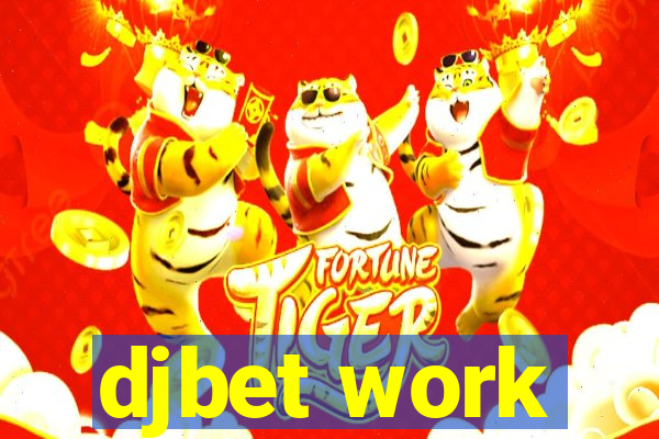 djbet work