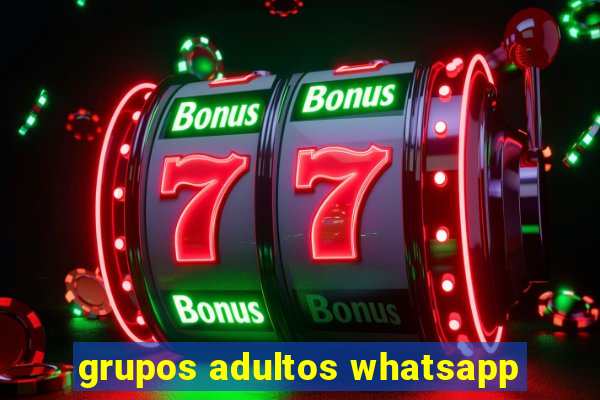 grupos adultos whatsapp