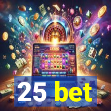 25 bet