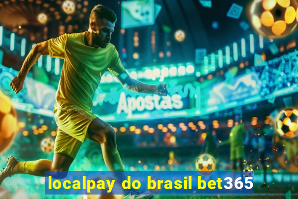 localpay do brasil bet365