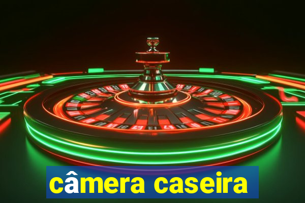 câmera caseira