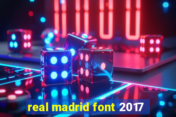 real madrid font 2017