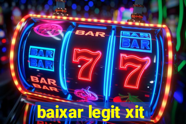 baixar legit xit