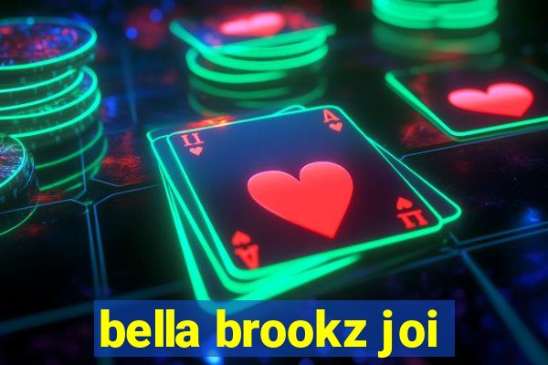 bella brookz joi