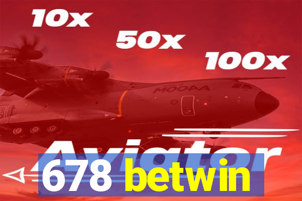 678 betwin