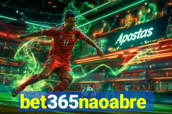 bet365naoabre