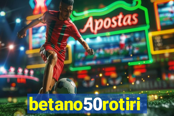 betano50rotiri