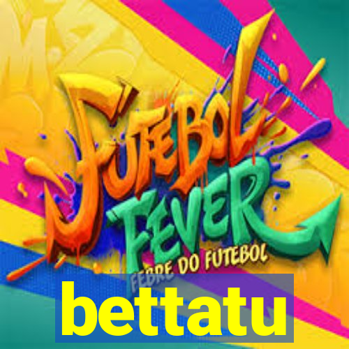 bettatu