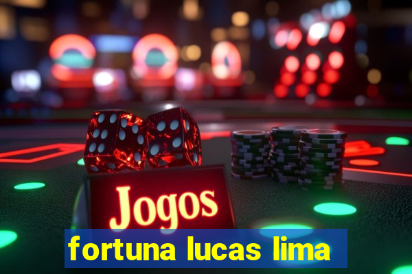 fortuna lucas lima