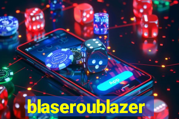 blaseroublazer