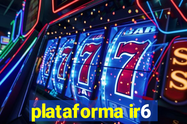 plataforma ir6