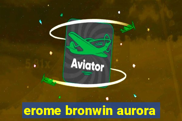 erome bronwin aurora